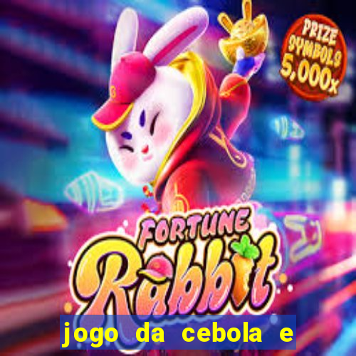 jogo da cebola e da berinjela